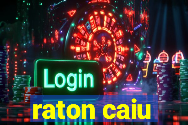 raton caiu